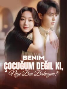 Benim Çocuğum Değil ki, Niye Ben Bakayım izle